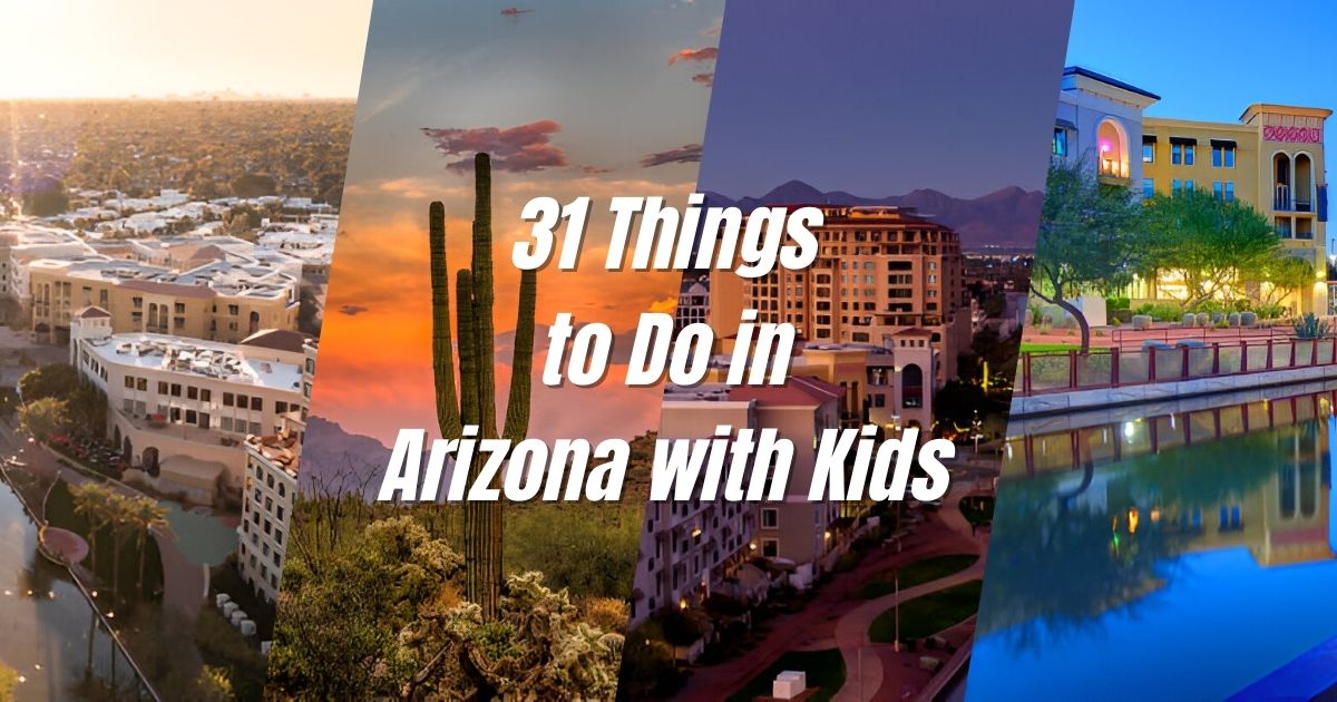 31 Things to Do in Arizona with Kids