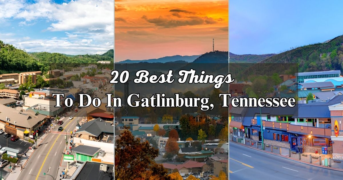 20 Best Things To Do In Gatlinburg, Tennessee