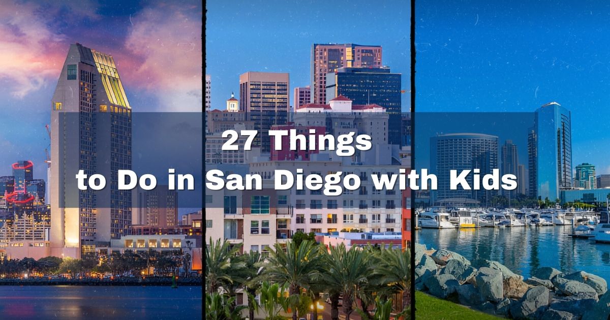 27 Things to Do in San Diego with Kids