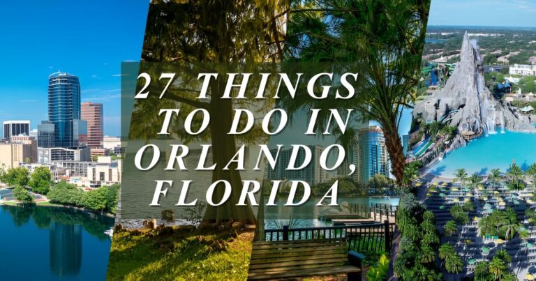 27 Things to Do in Orlando, Florida