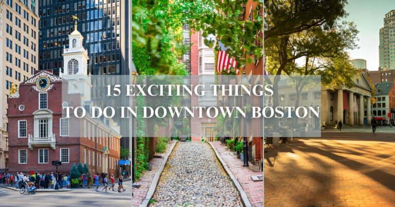 15 Exciting Things to Do in Downtown Boston