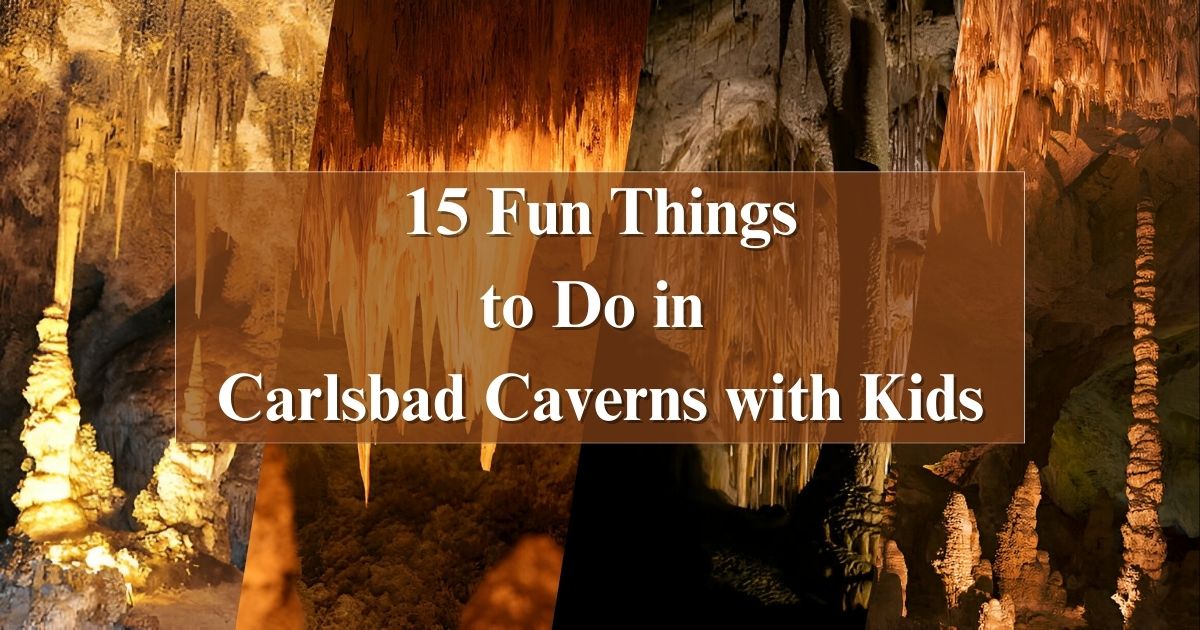 15 Fun Things to Do in Carlsbad Caverns with Kids