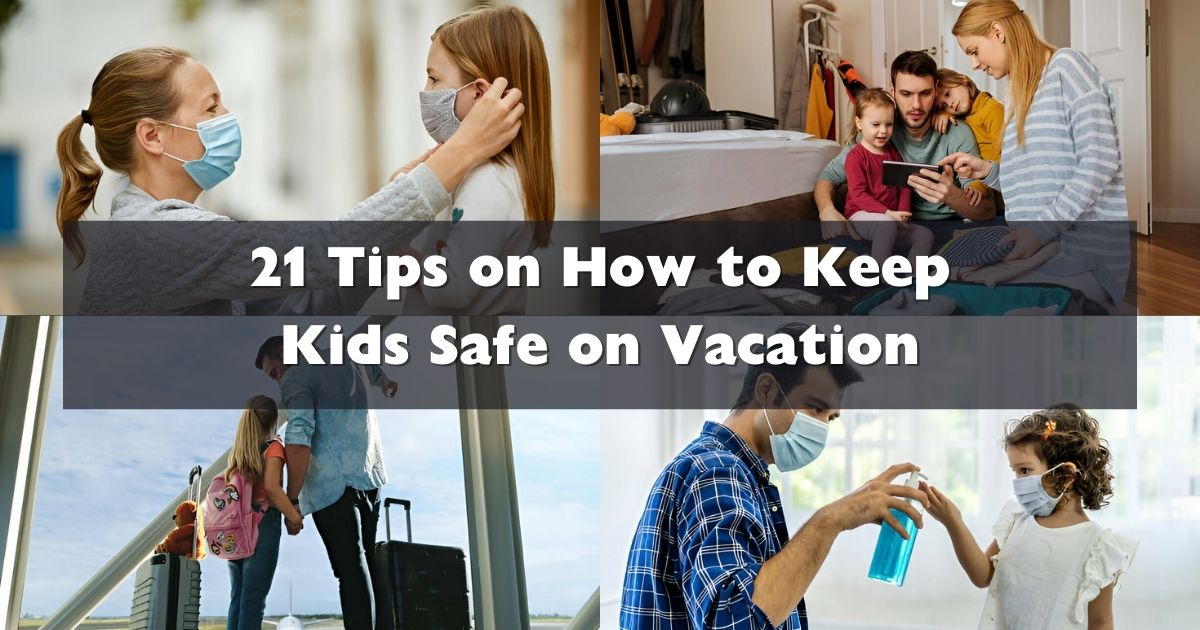 21 Tips on How to Keep Kids Safe on Vacation