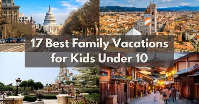 17 Best Family Vacations for Kids Under 10