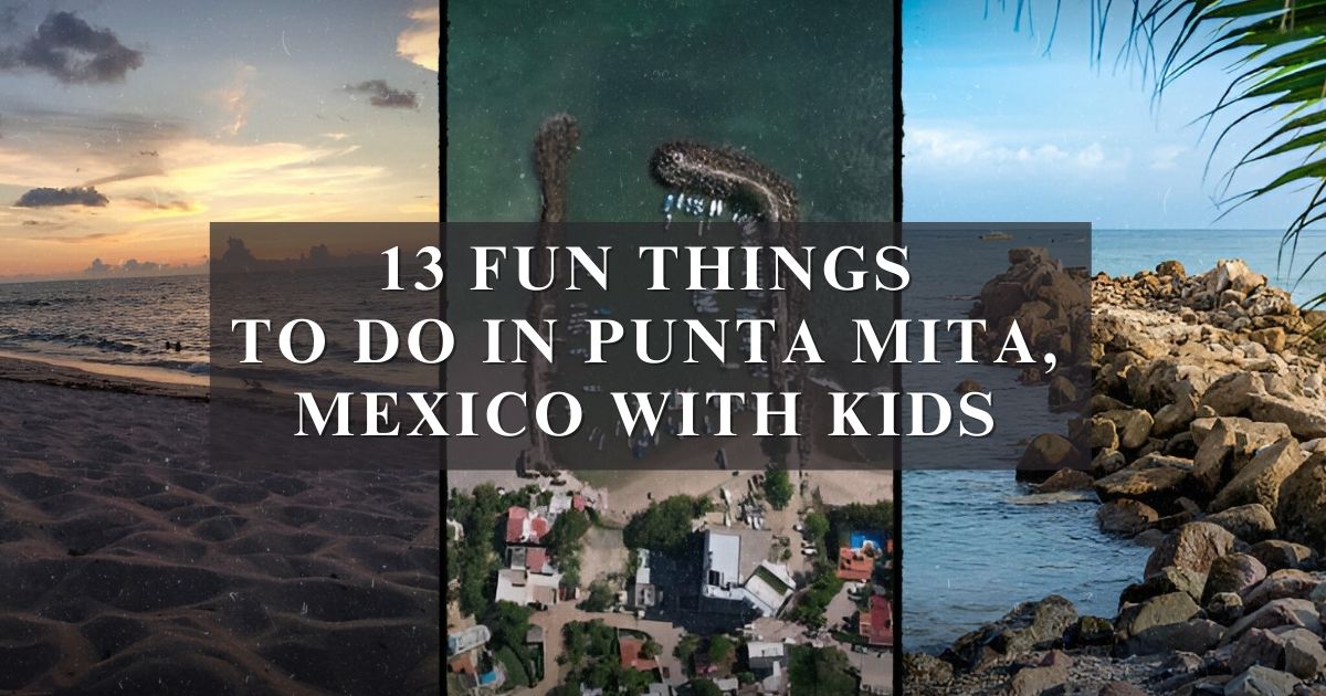 13 Fun Things to Do in Punta Mita, Mexico with Kids