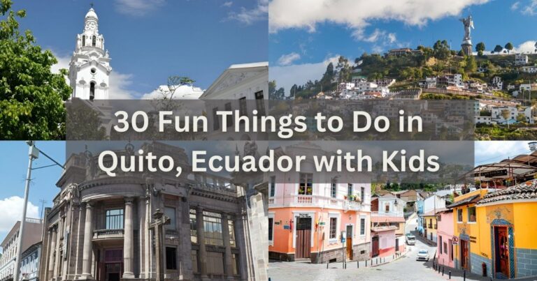 30 Fun Things to Do in Quito, Ecuador with Kids