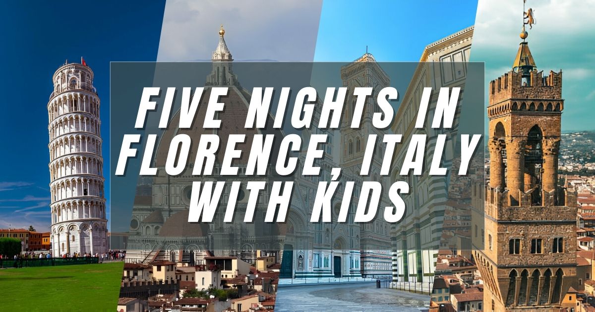 Five Nights in Florence, Italy with Kids