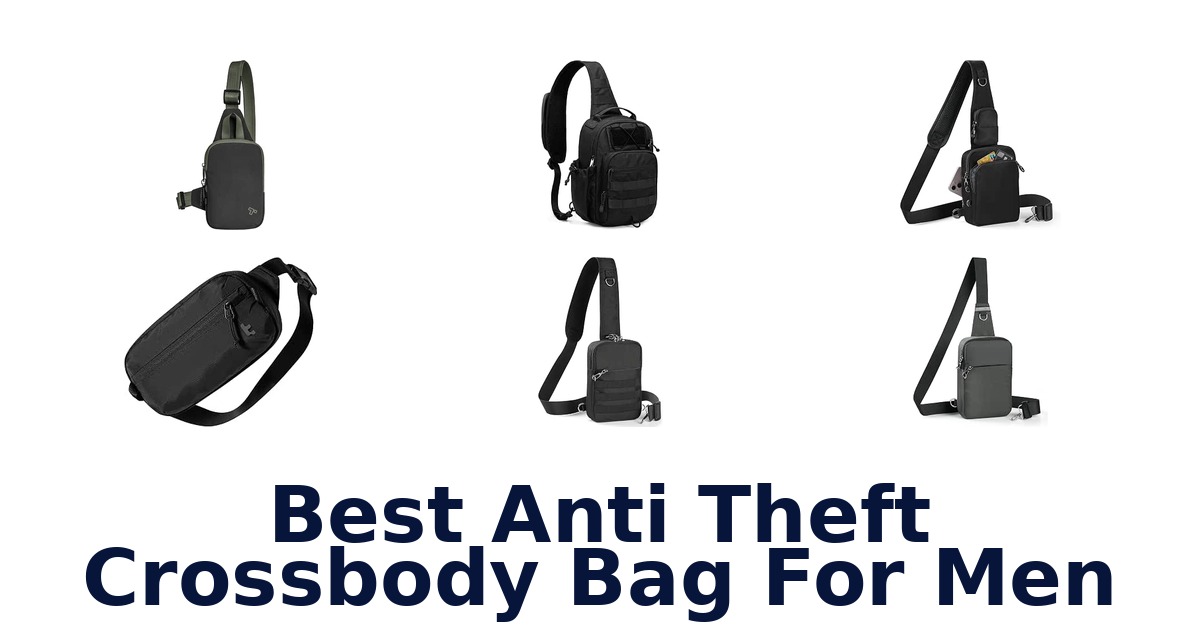 Best Anti Theft Crossbody Bag For Men
