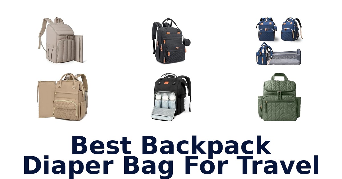 Best Backpack Diaper Bag For Travel