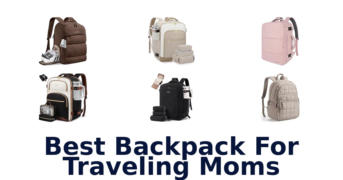 Best Backpack For Traveling Moms