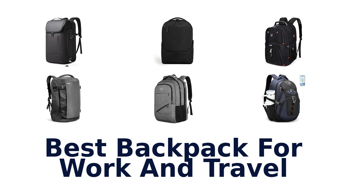 Best Backpack For Work And Travel