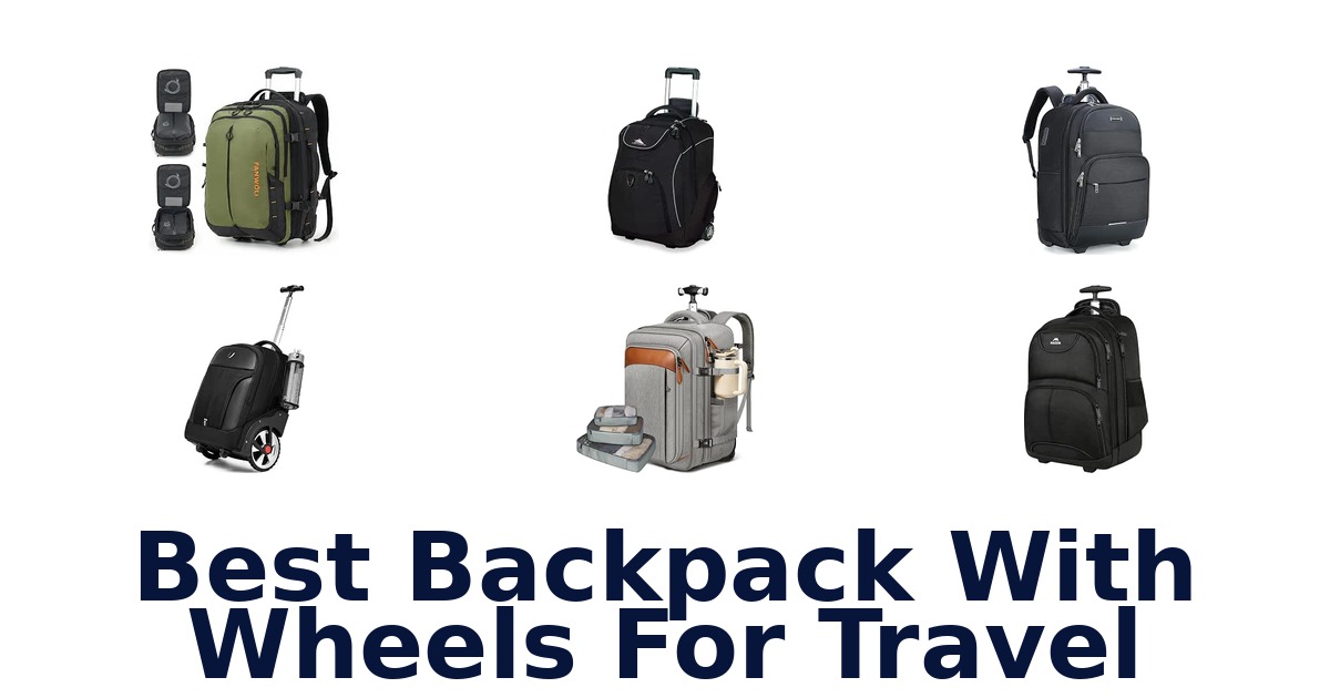 Best Backpack With Wheels For Travel