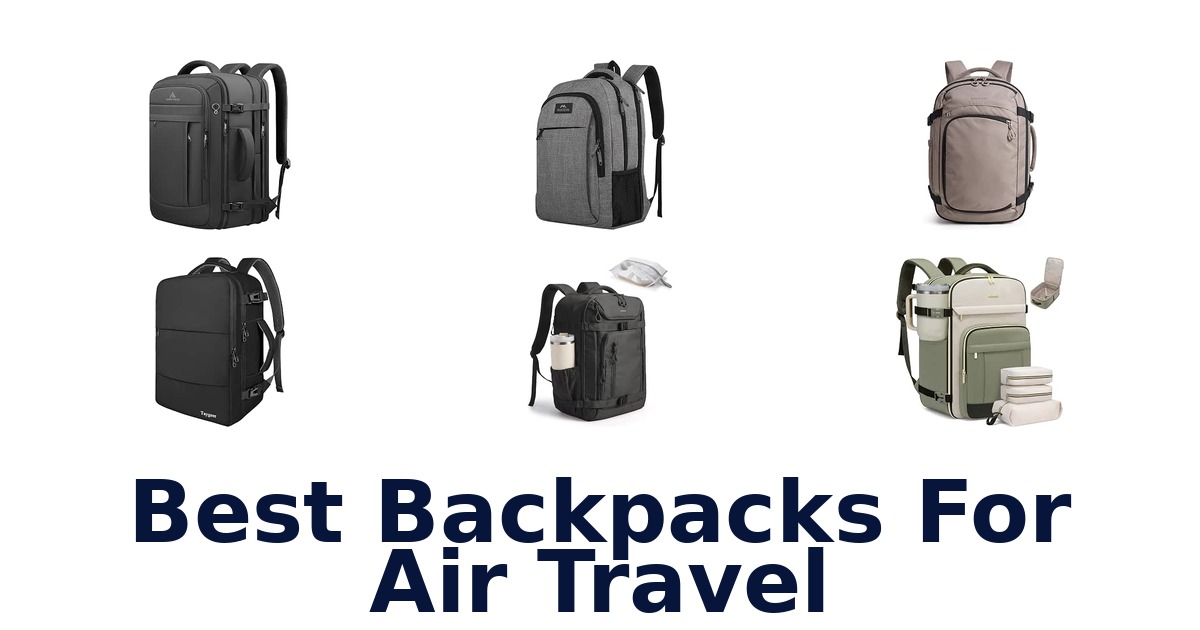 Best Backpacks For Air Travel
