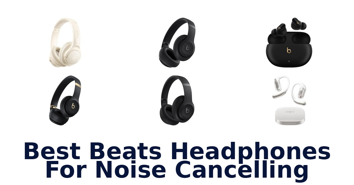 Best Beats Headphones For Noise Cancelling