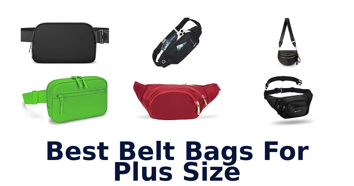 Best Belt Bags For Plus Size