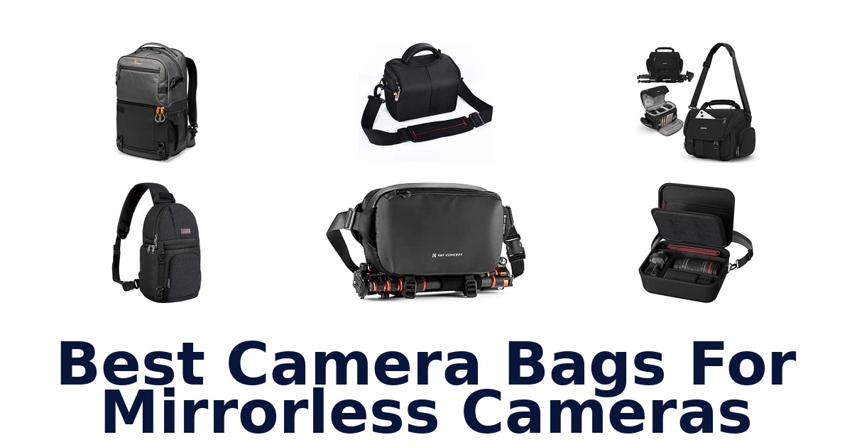 Best Camera Bags For Mirrorless Cameras
