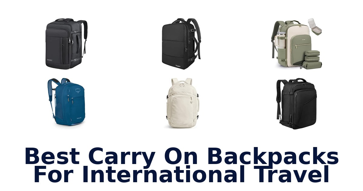 Best Carry On Backpacks For International Travel