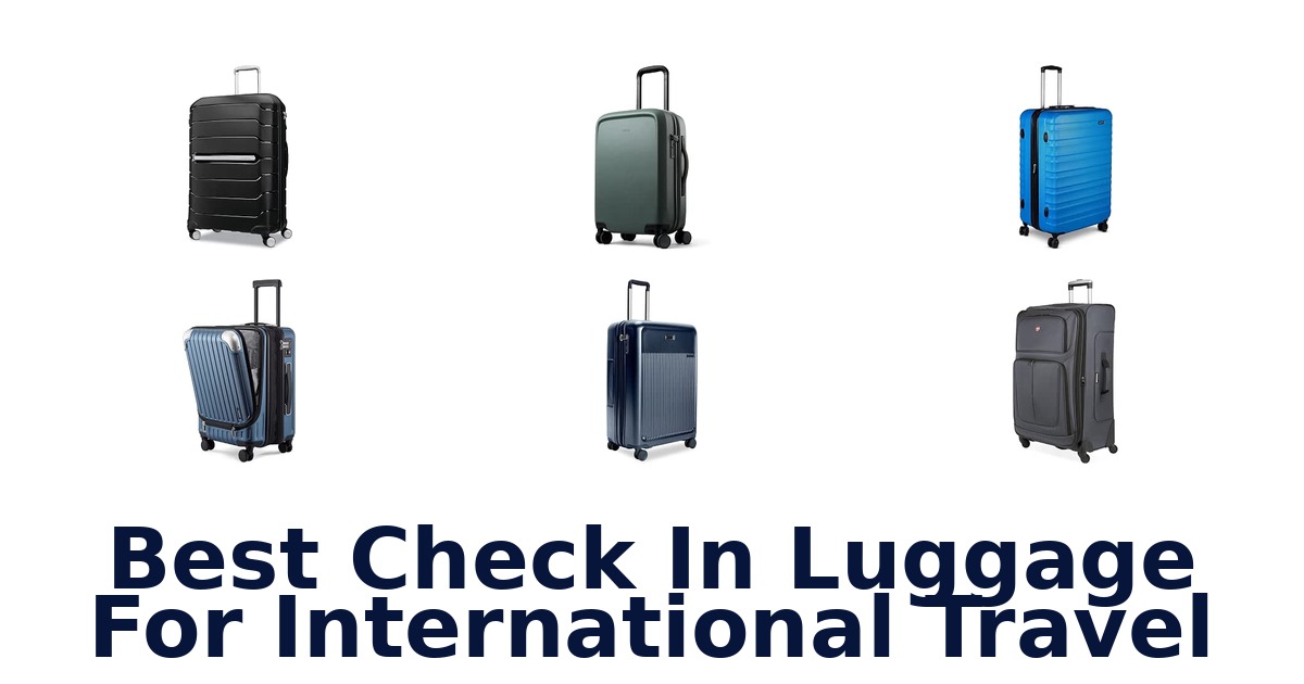 Best Check In Luggage For International Travel