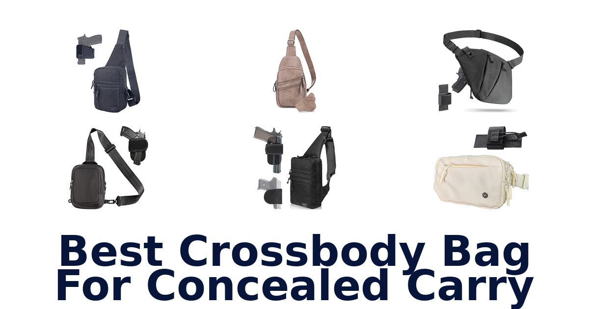 Best Crossbody Bag For Concealed Carry
