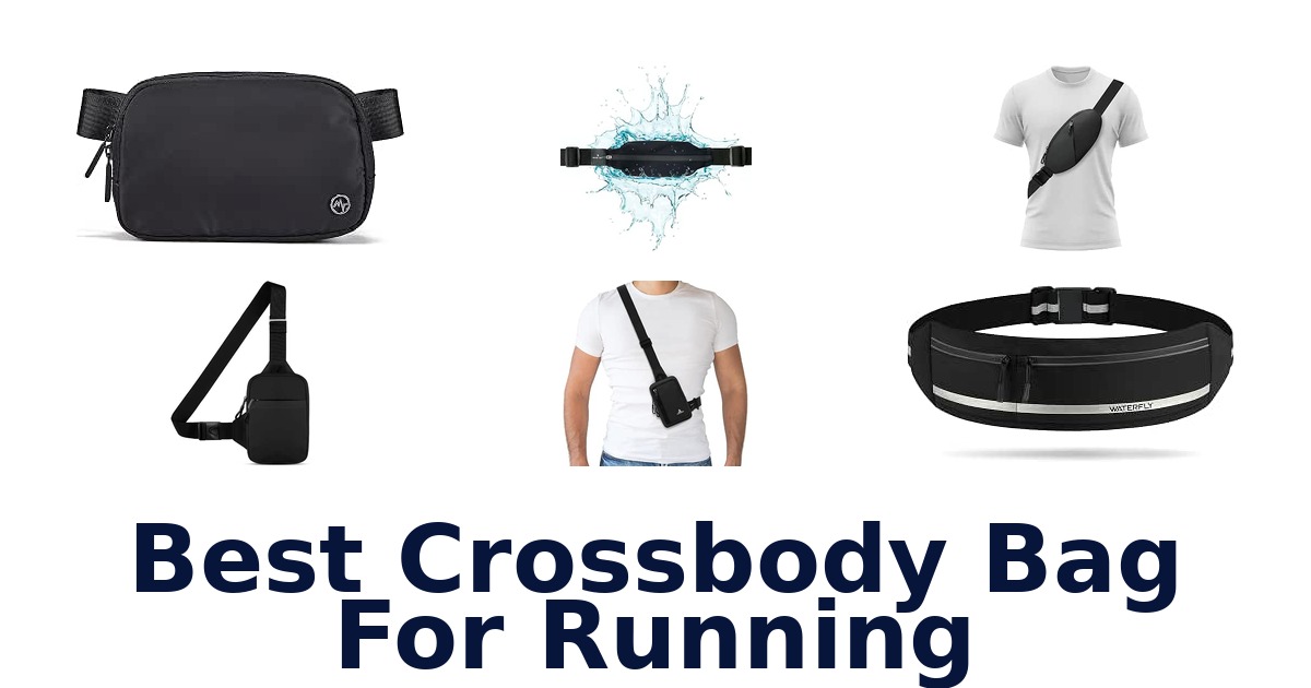 Best Crossbody Bag For Running