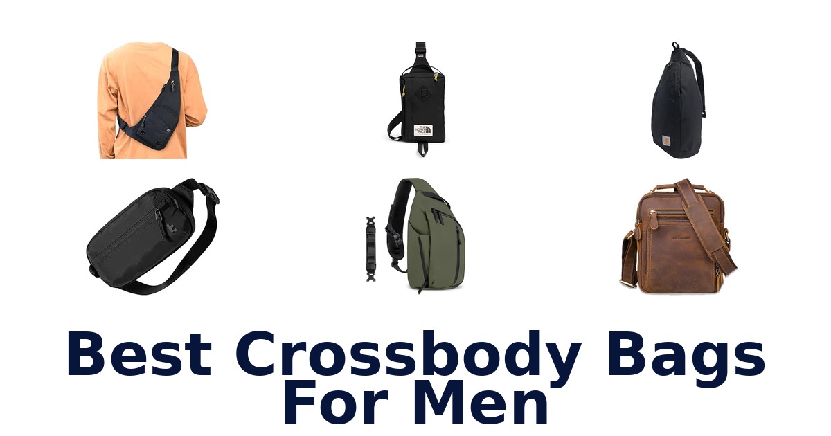 Best Crossbody Bags For Men