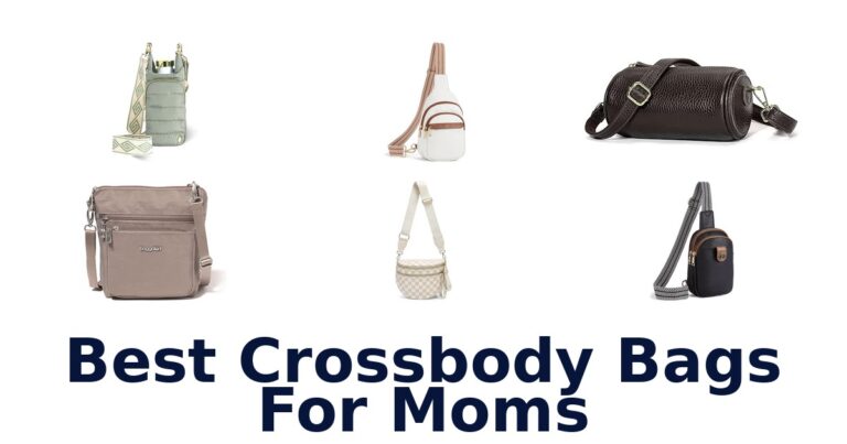 Best Crossbody Bags For Moms