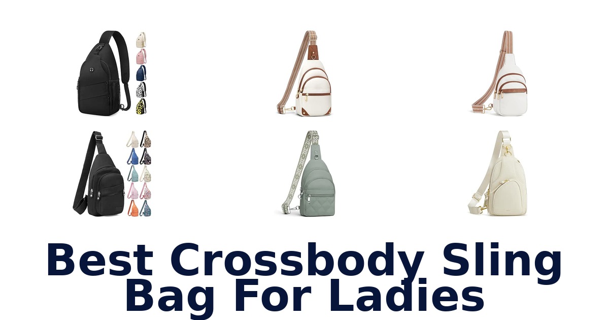 Best Crossbody Sling Bag For Ladies
