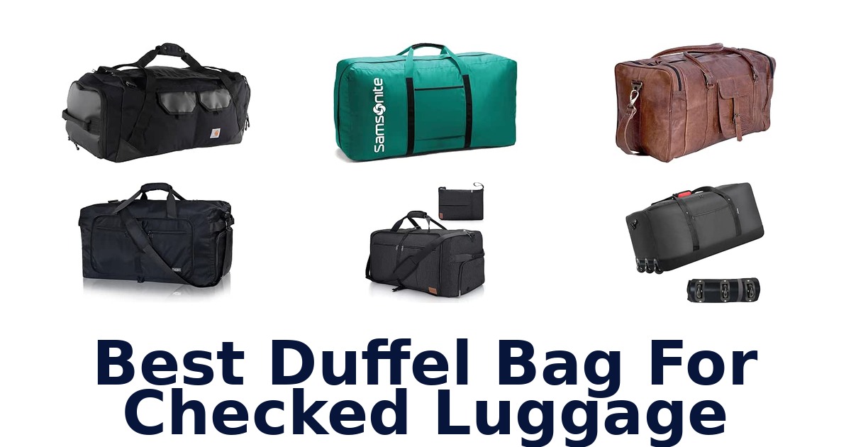 Best Duffel Bag For Checked Luggage