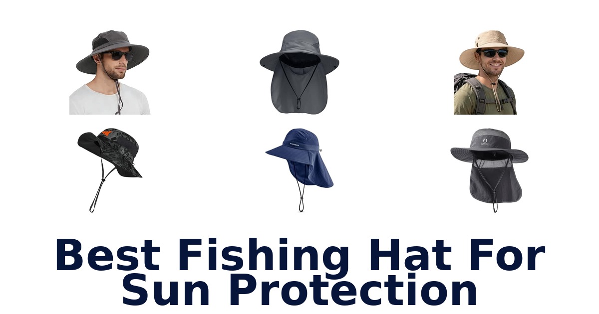 Best Fishing Hat For Sun Protection