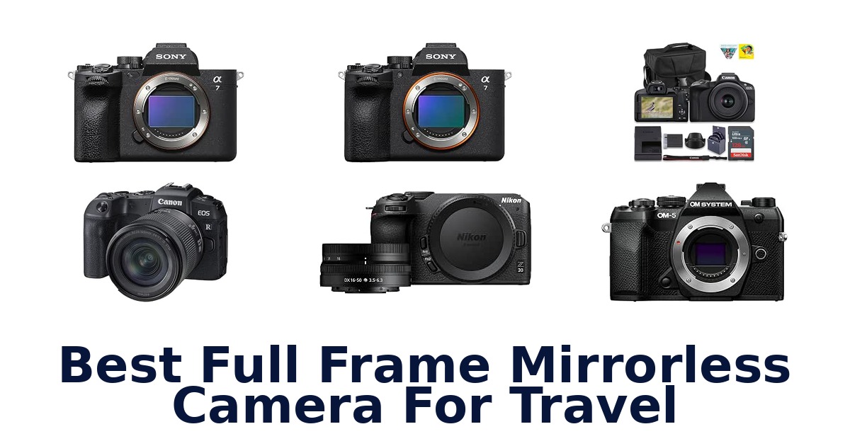 Best Full Frame Mirrorless Camera For Travel