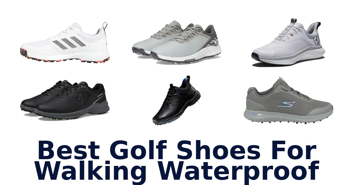 Best Golf Shoes For Walking Waterproof