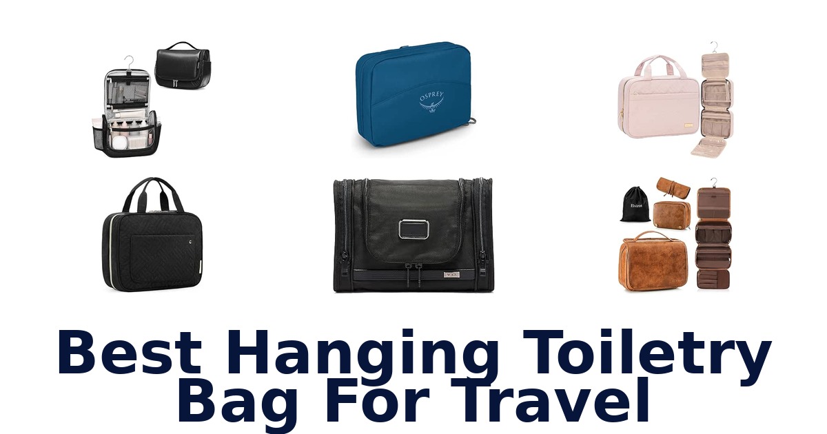 Best Hanging Toiletry Bag For Travel