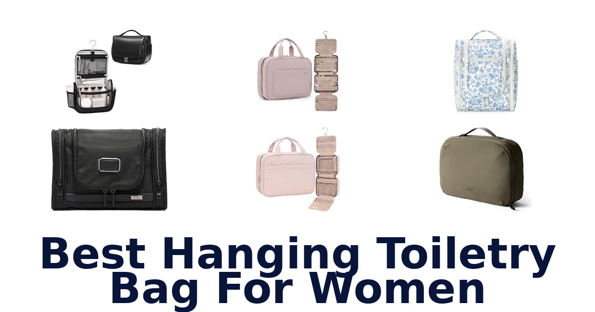 Best Hanging Toiletry Bag For Women