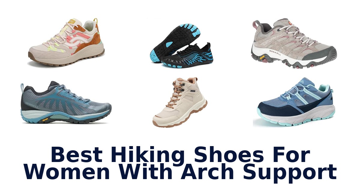 Best Hiking Shoes For Women With Arch Support
