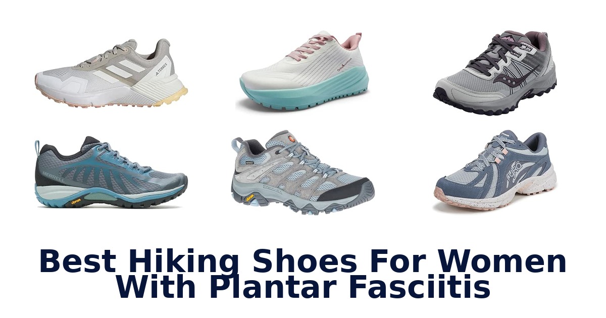 Best Hiking Shoes For Women With Plantar Fasciitis