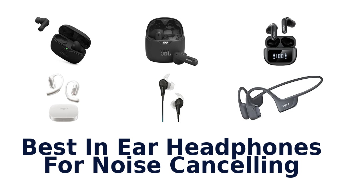 Best In Ear Headphones For Noise Cancelling