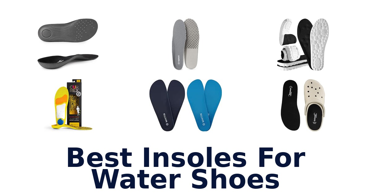 Best Insoles For Water Shoes