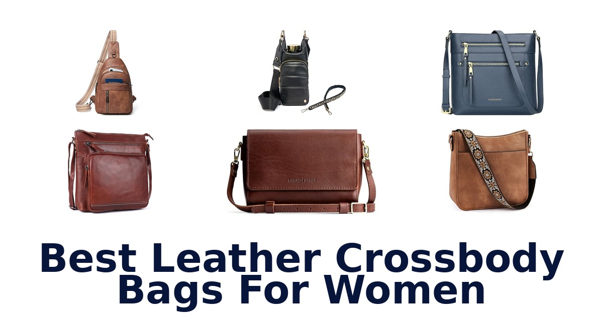 Best Leather Crossbody Bags For Women