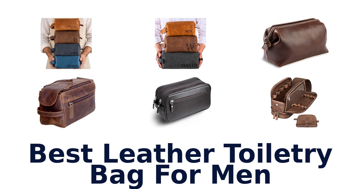 Best Leather Toiletry Bag For Men