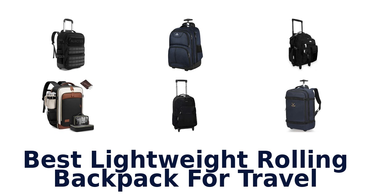 Best Lightweight Rolling Backpack For Travel