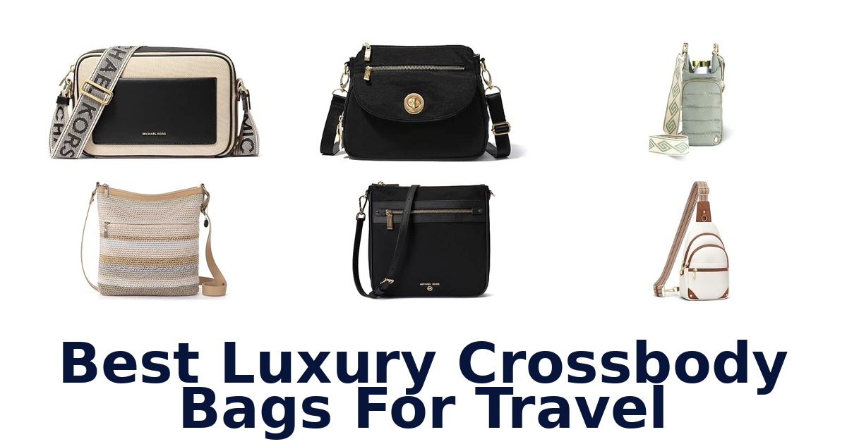 Best Luxury Crossbody Bags For Travel