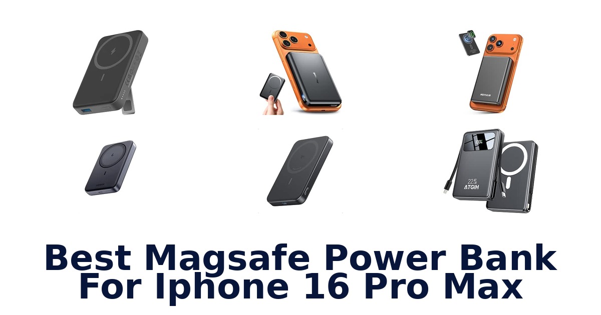 Best Magsafe Power Bank For iPhone 16 Pro Max