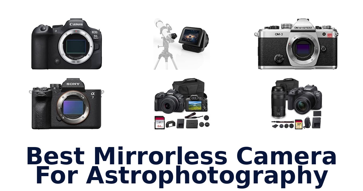 Best Mirrorless Camera For Astrophotography