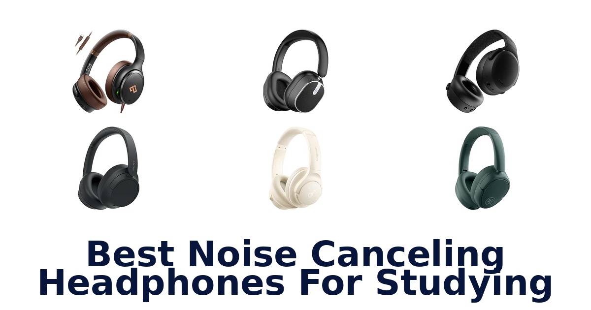 Best Noise Canceling Headphones For Studying