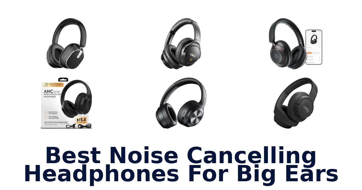 Best Noise Cancelling Headphones For Big Ears