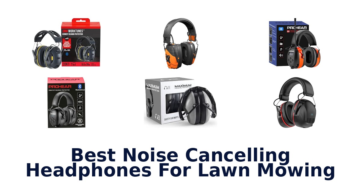 Best Noise Cancelling Headphones For Lawn Mowing