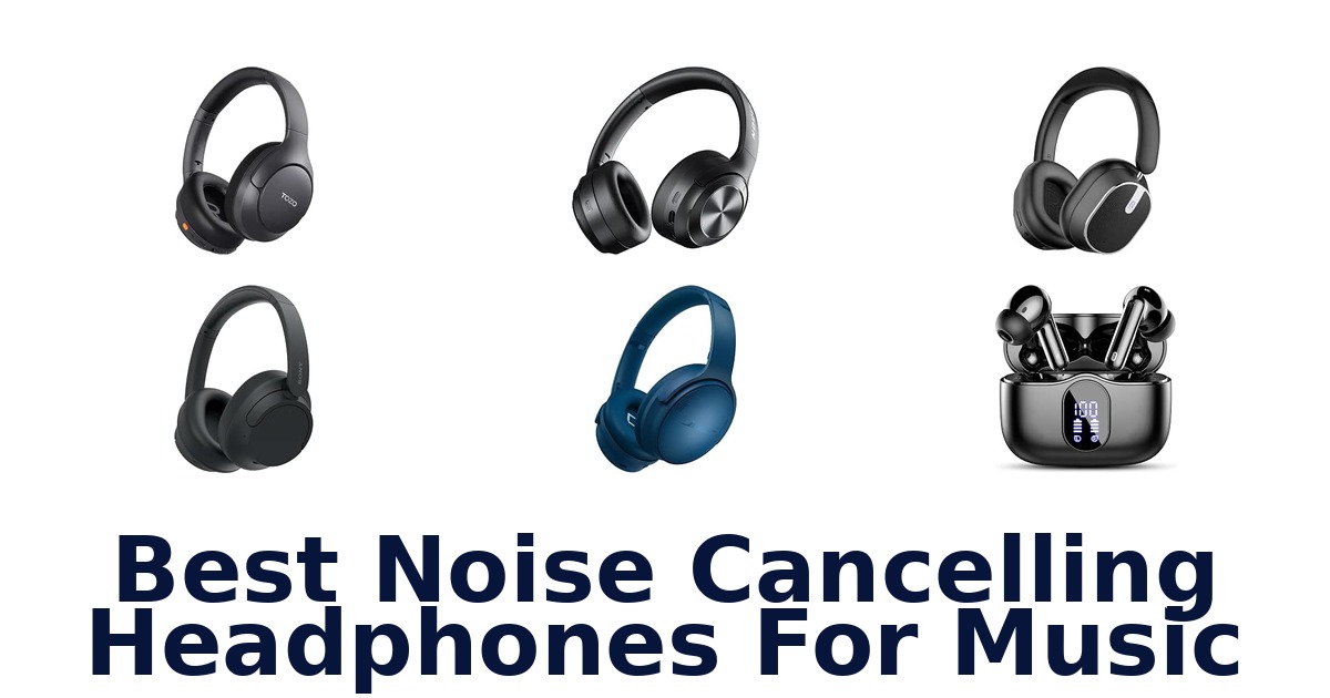 Best Noise Cancelling Headphones For Music