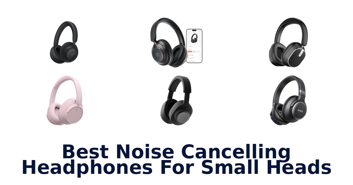 Best Noise Cancelling Headphones For Small Heads