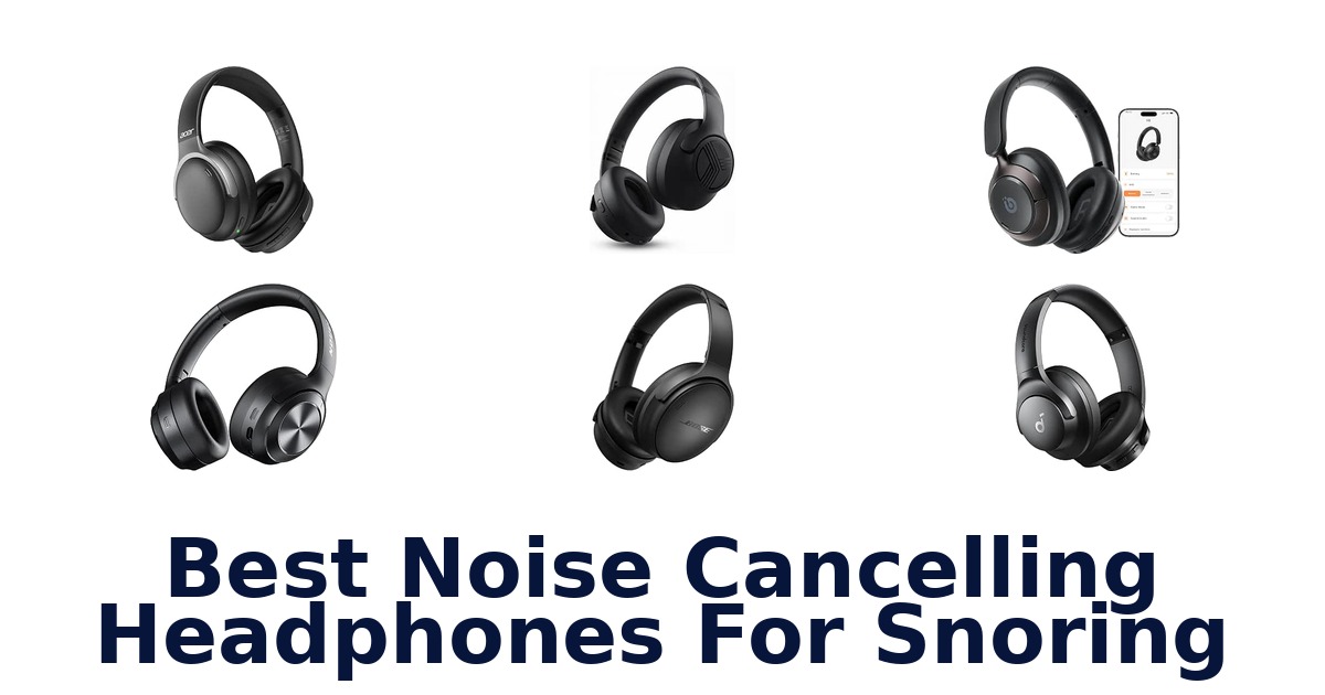 Best Noise Cancelling Headphones For Snoring