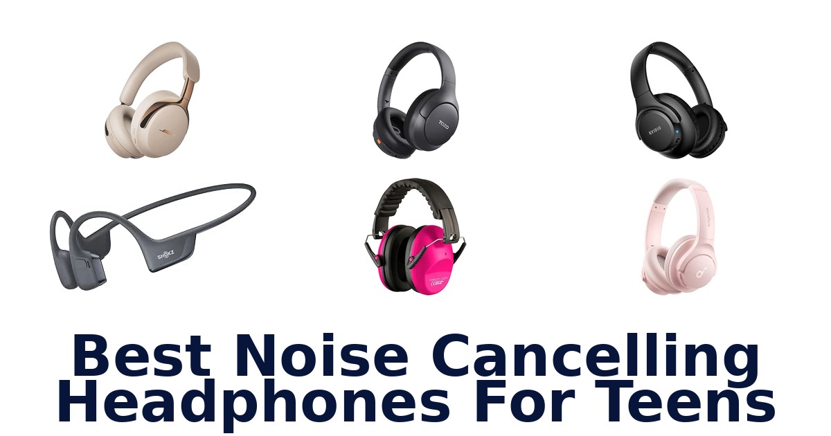 Best Noise Cancelling Headphones For Teens